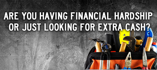 Are you having financial hardship or just looking for extra cash?